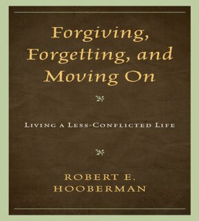 Front cover_Forgiving, Forgetting, and Moving On