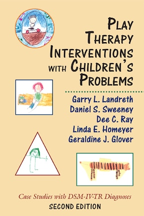 Play Therapy Interventions with Children's Problems: Case Studies with DSM-IV-TR Diagnoses