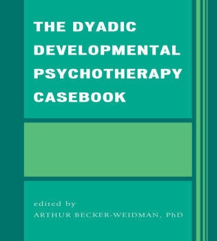 Front cover_The Dyadic Developmental Psychotherapy Casebook