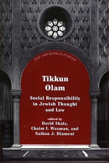 Tikkun Olam: Social Responsibility in Jewish Thought and Law