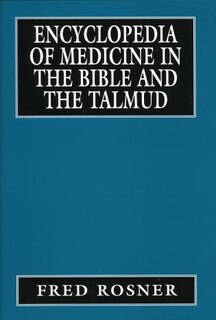 Front cover_Encyclopedia Of Medicine In The Bible And The Talmud