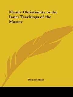 Mystic Christianity or the Inner Teachings of the Master