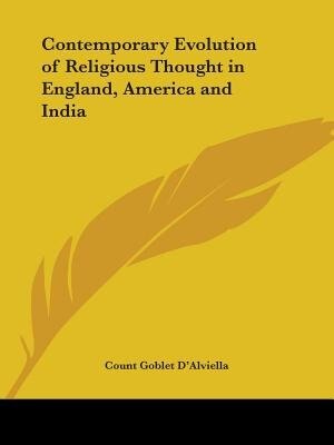 Contemporary Evolution of Religious Thought in England, America and India