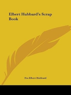 Front cover_Elbert Hubbard's Scrap Book