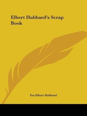 Front cover_Elbert Hubbard's Scrap Book