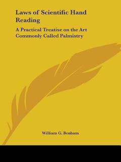 Laws of Scientific Hand Reading: A Practical Treatise on the Art Commonly Called Palmistry