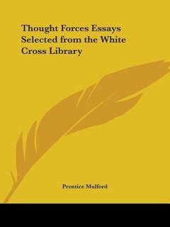 Front cover_Thought Forces Essays Selected from the White Cross Library