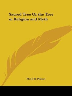 Sacred Tree or the Tree in Religion and Myth