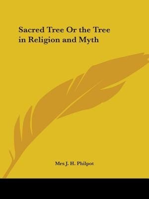 Sacred Tree or the Tree in Religion and Myth