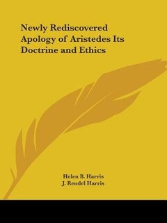 Couverture_Newly Rediscovered Apology of Aristedes Its Doctrine and Ethics