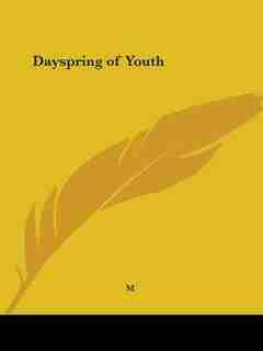 Dayspring of Youth by .. M