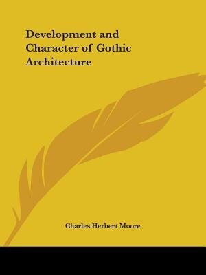 Development and Character of Gothic Architecture