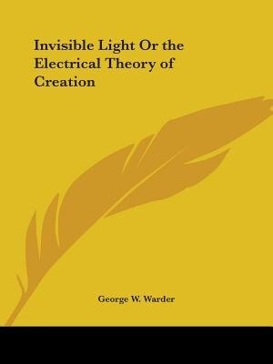 Front cover_Invisible Light Or The Electrical Theory Of Creation