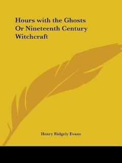 Hours with the Ghosts or Nineteenth Century Witchcraft