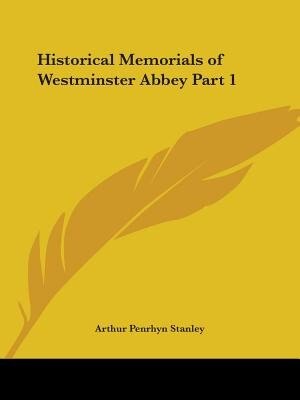 Front cover_Historical Memorials of Westminster Abbey Part 1