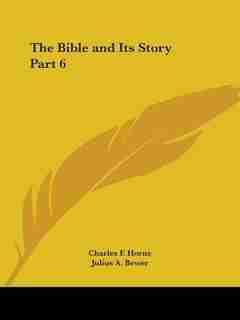 The Bible and Its Story Part 6 de Julius A. Bewer