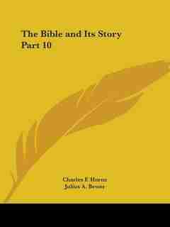 The Bible and Its Story Part 10 de Julius A. Bewer