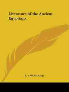 Literature of the Ancient Egyptians de E. A. Wallis Budge