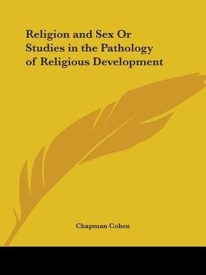 Front cover_Religion and Sex or Studies in the Pathology of Religious Development