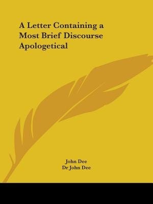 A Letter Containing a Most Brief Discourse Apologetical