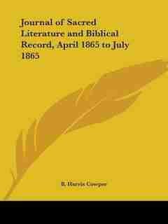 Journal of Sacred Literature and Biblical Record, April 1865 to July 1865 by B. Harris Cowper