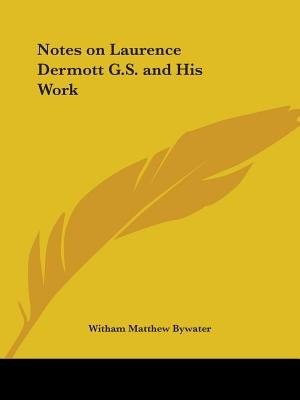 Front cover_Notes on Laurence Dermott G.S. and His Work