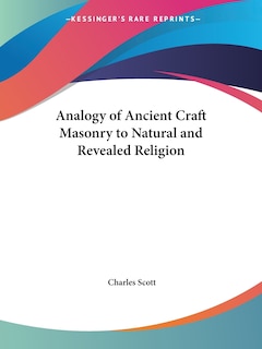 Analogy of Ancient Craft Masonry to Natural and Revealed Religion