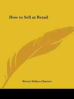 How to Sell at Retail by Werrett Wallace Charters
