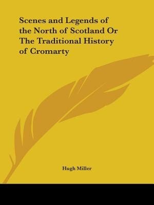 Front cover_Scenes and Legends of the North of Scotland or the Traditional History of Cromarty