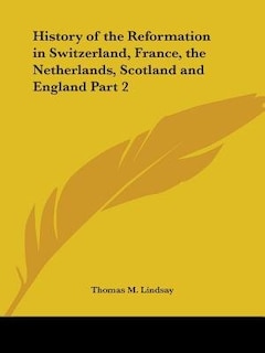 History of the Reformation in Switzerland, France, the Netherlands, Scotland and England Part 2