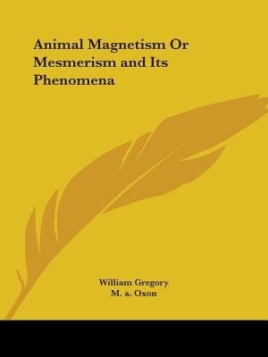 Front cover_Animal Magnetism or Mesmerism and Its Phenomena