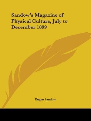 Couverture_Sandow's Magazine of Physical Culture, July to December 1899