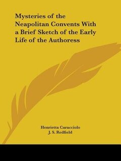 Front cover_Mysteries of the Neapolitan Convents with a Brief Sketch of the Early Life of the Authoress