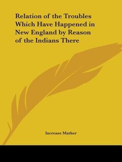 Front cover_Relation of the Troubles Which Have Happened in New England by Reason of the Indians There