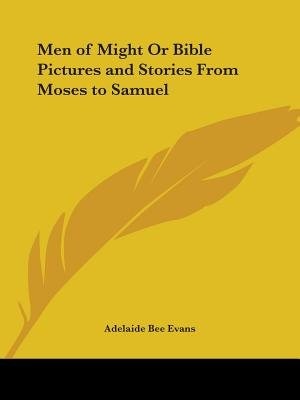 Couverture_Men of Might or Bible Pictures and Stories from Moses to Samuel