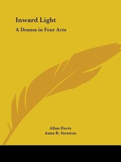 Inward Light: A Drama in Four Acts