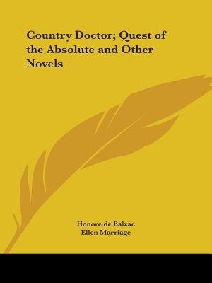 Country Doctor; Quest of the Absolute and Other Novels