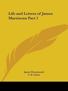 Life and Letters of James Martineau Part 1