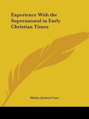 Front cover_Experience with the Supernatural in Early Christian Times