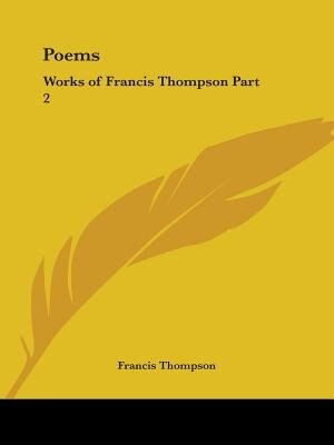 Poems: Works of Francis Thompson Part 2