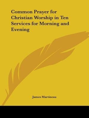 Front cover_Common Prayer for Christian Worship in Ten Services for Morning and Evening