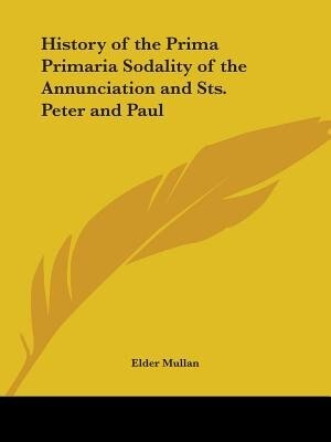 Front cover_History of the Prima Primaria Sodality of the Annunciation and Sts. Peter and Paul