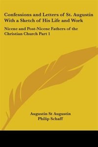 Couverture_Confessions and Letters of St. Augustin with a Sketch of His Life and Work