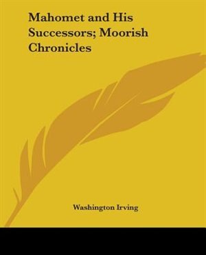 Front cover_Mahomet and His Successors; Moorish Chronicles
