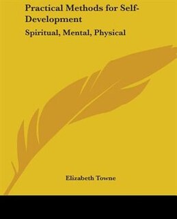 Practical Methods for Self-Development: Spiritual, Mental, Physical