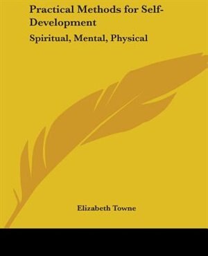 Practical Methods for Self-Development: Spiritual, Mental, Physical