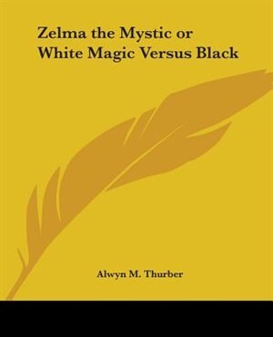 Front cover_Zelma the Mystic or White Magic Versus Black