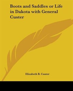 Couverture_Boots and Saddles or Life in Dakota with General Custer
