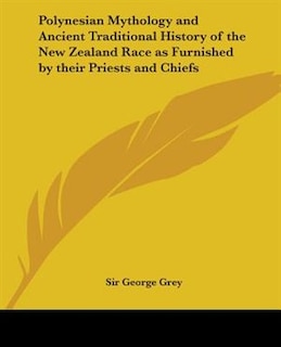 Couverture_Polynesian Mythology and Ancient Traditional History of the New Zealand Race as Furnished by Their Priests and Chiefs