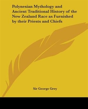 Couverture_Polynesian Mythology and Ancient Traditional History of the New Zealand Race as Furnished by Their Priests and Chiefs